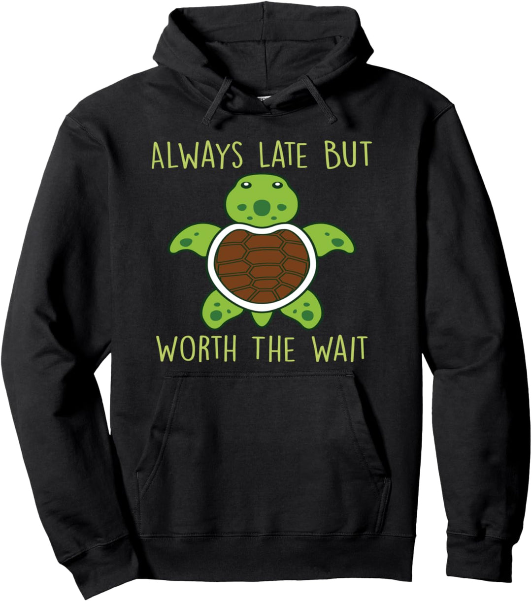 Always Late But Worth The Wait Turtle Geschenk Pullover Hoodie