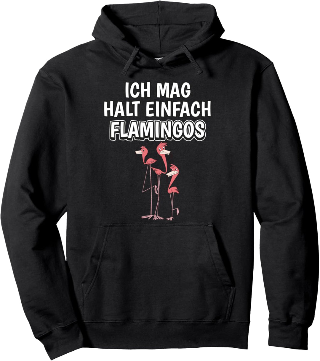 Lustiger Flamingo Spruch Ich mag halt einfach Flamingos Pullover Hoodie