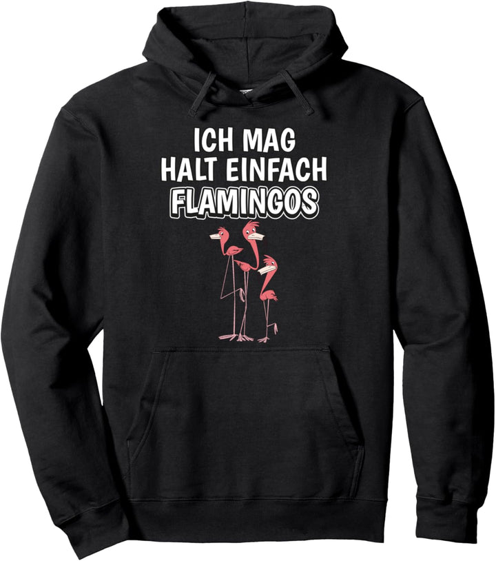 Lustiger Flamingo Spruch Ich mag halt einfach Flamingos Pullover Hoodie