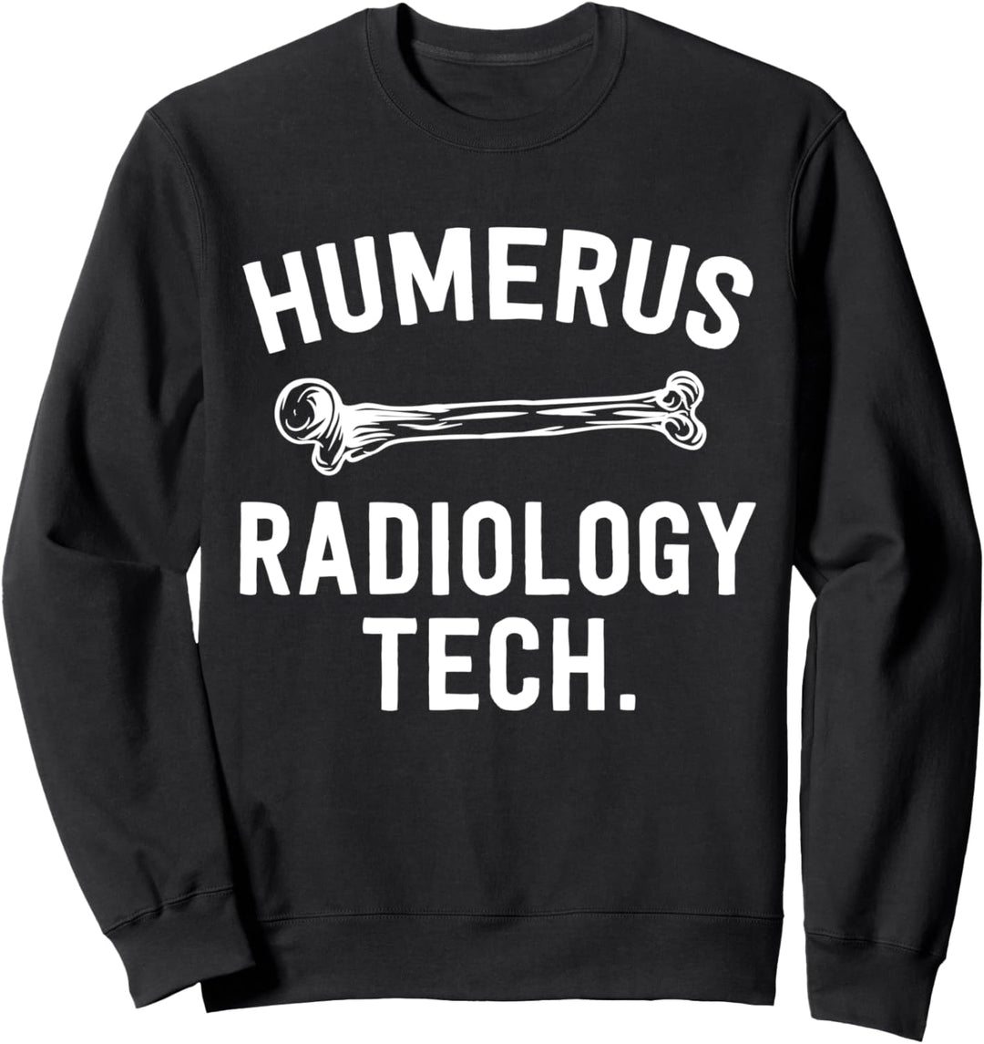 Funny Radiology Technician Gifts Humerus Pun Radiologist Sweatshirt