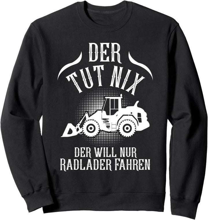 Radlader Bagger Baggerfahrer Tiefbau Baustelle Bauarbeiter Sweatshirt
