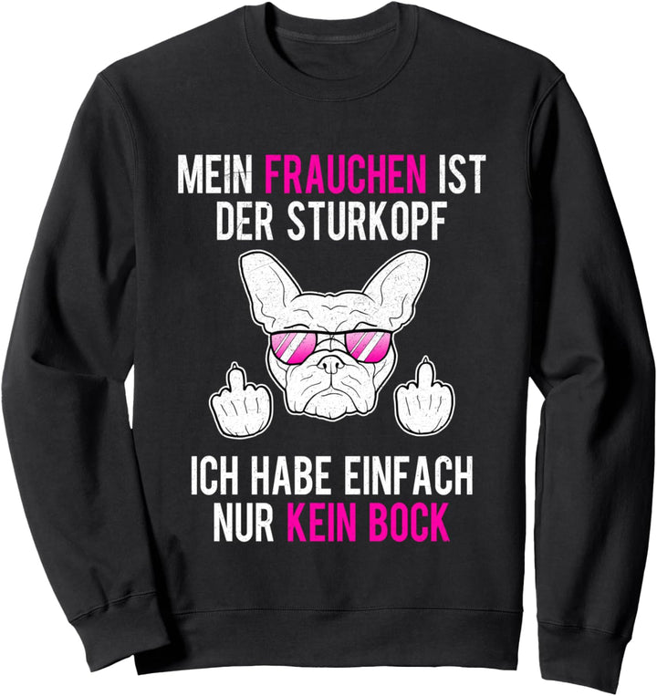 Frenchie Frauchen Sturkopf Französische Bulldogge Mama Bully Sweatshirt