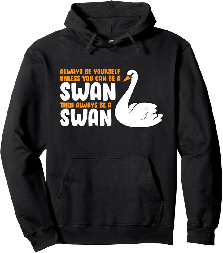 Sei immer du selbst, es sei denn du kannst ein Schwan sein Pullover Hoodie