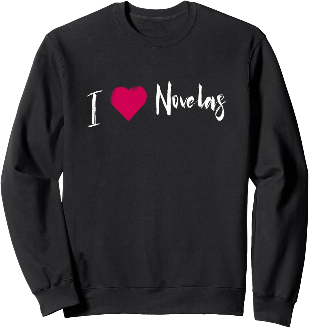 I LOVE NOVELAS Sweatshirt