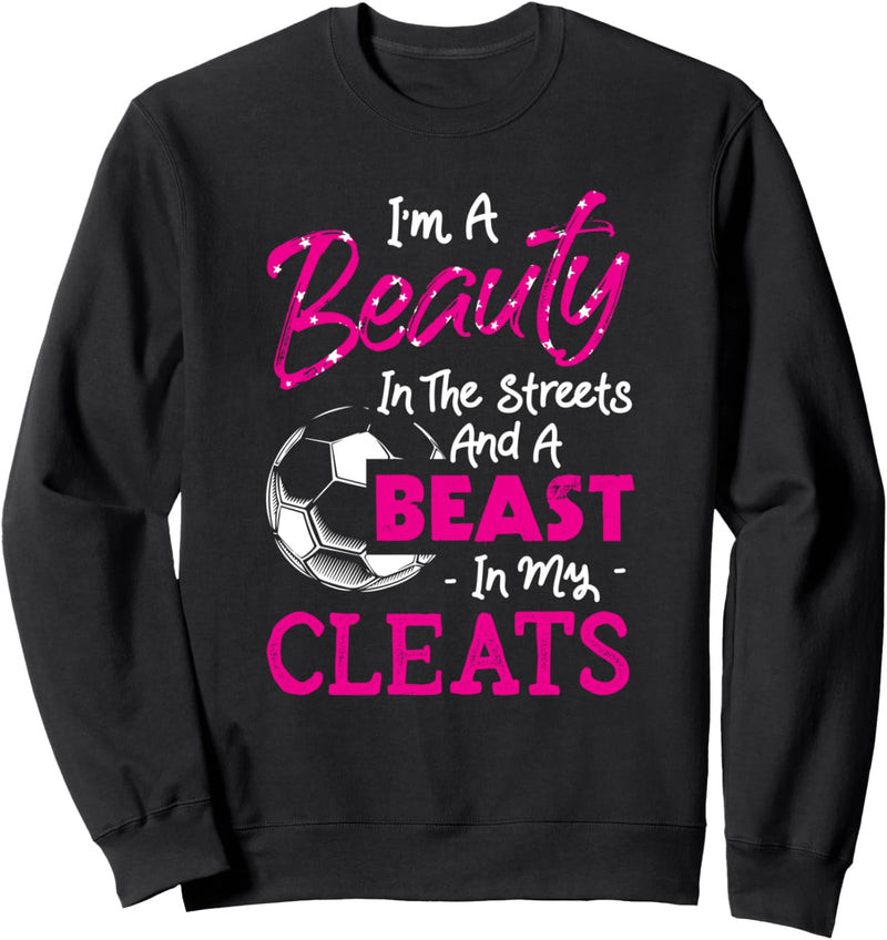 Soccer Player Gifts - Im a Beauty In The Streets - Meme Gift Sweatshirt