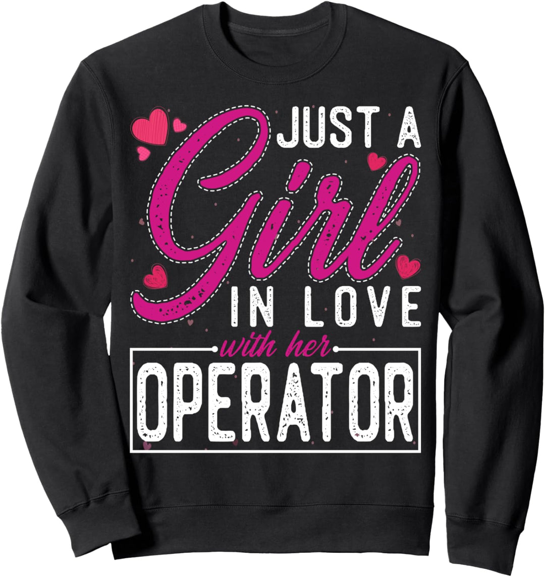 Just a Girl in Love with Her Operator - Funny Wife Sweatshirt