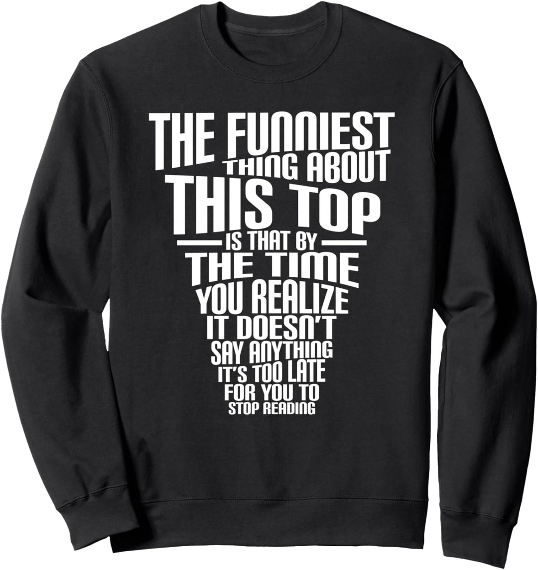 Das lustigste an diesem Top ist, dass Sweatshirt