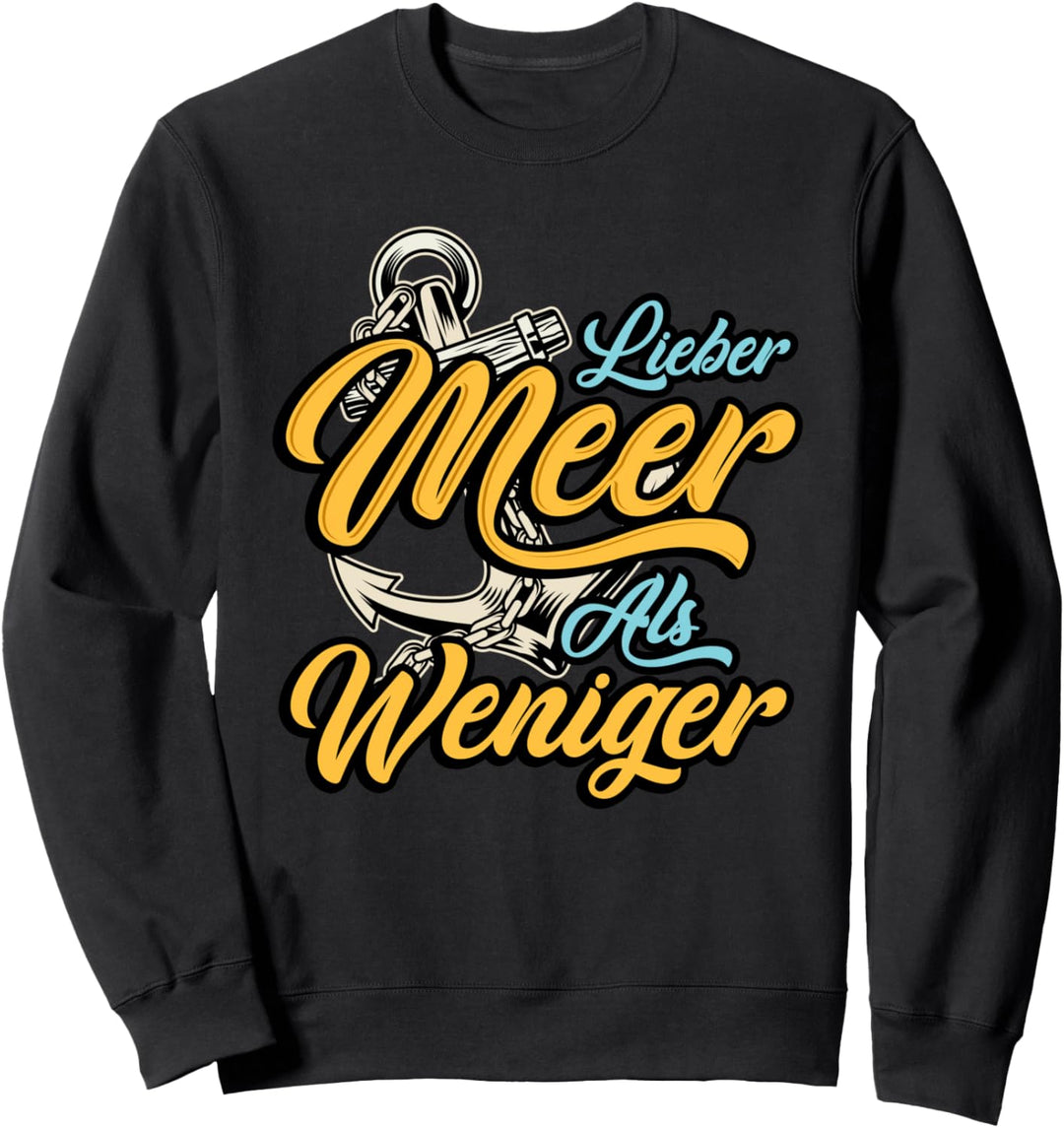 Lieber Meer als weniger - Norddeutsch Norden Plattdeutsch Sweatshirt