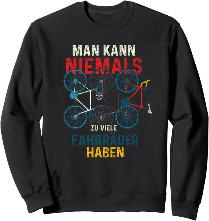 Man kann niemals zu viele Fahrräder haben Lustiges Fahrrad Sweatshirt