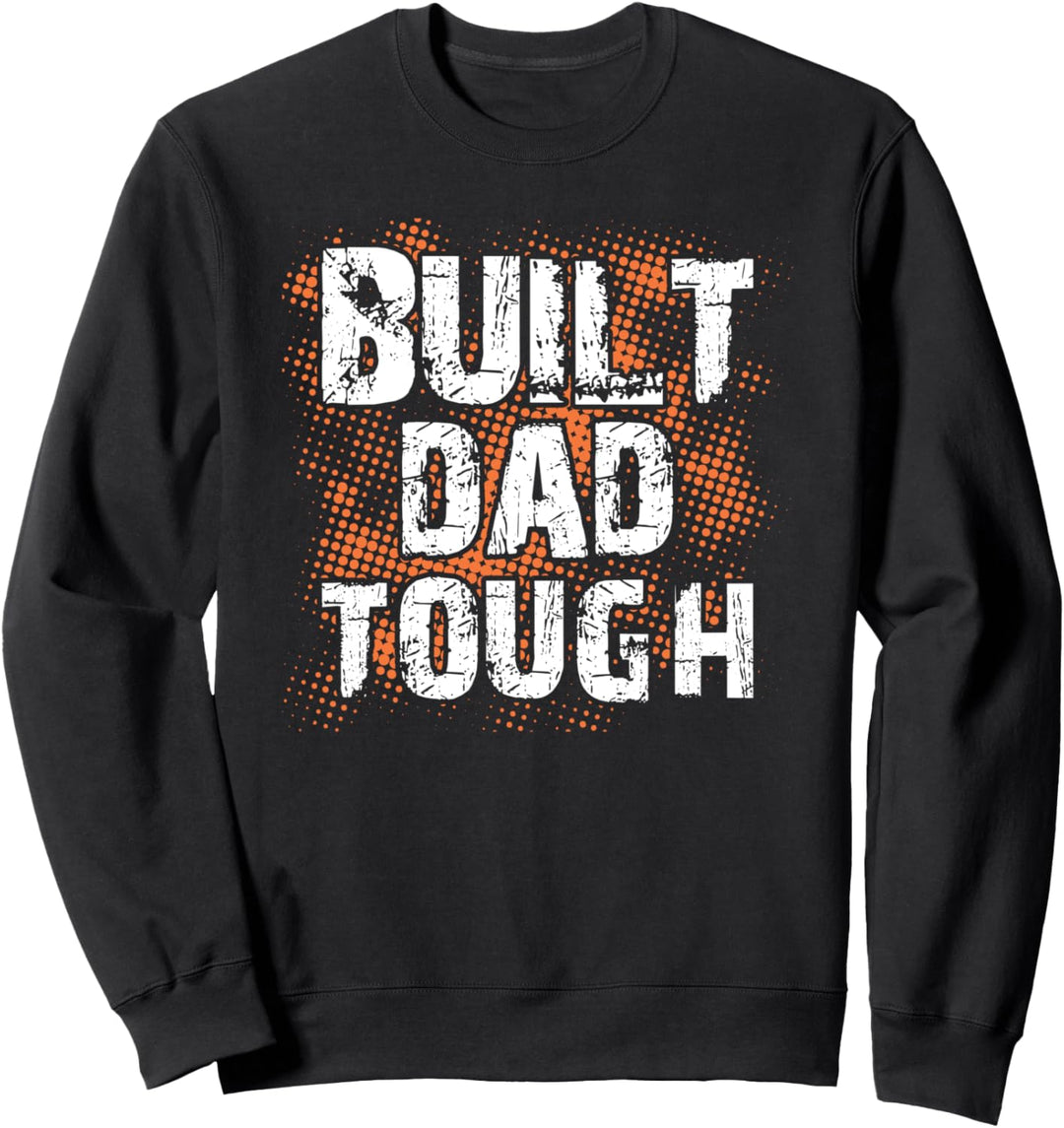 Built Dad Tough American Funny 4th Of July Sweatshirt