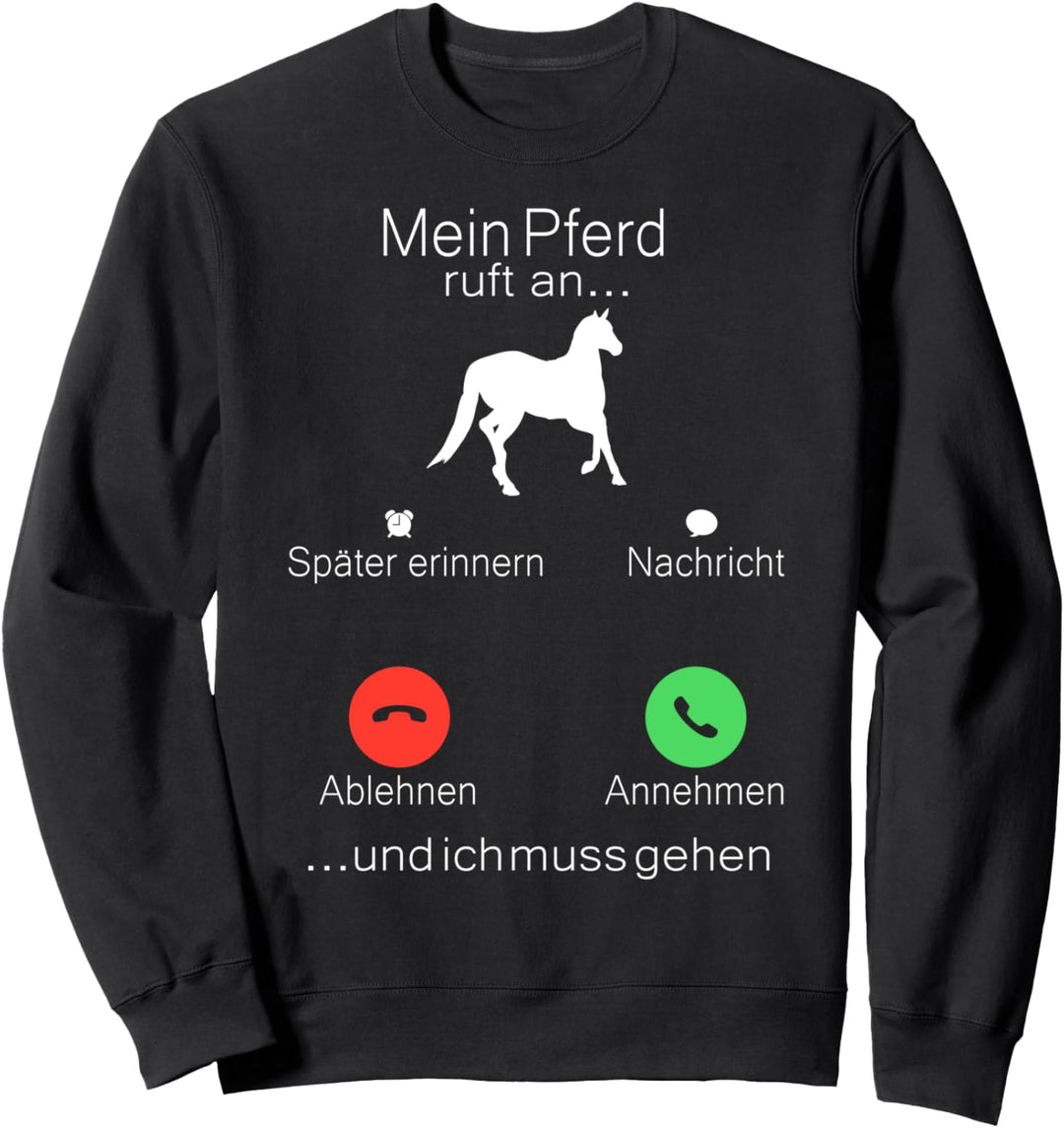 Mein Pferd ruft an Pferde Mädchen Reiterin Reiten Pferd Sweatshirt