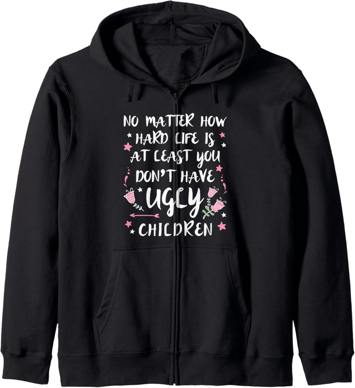 At Least You Don't Have Ugly Children Funny Gifts for Mom Kapuzenjacke