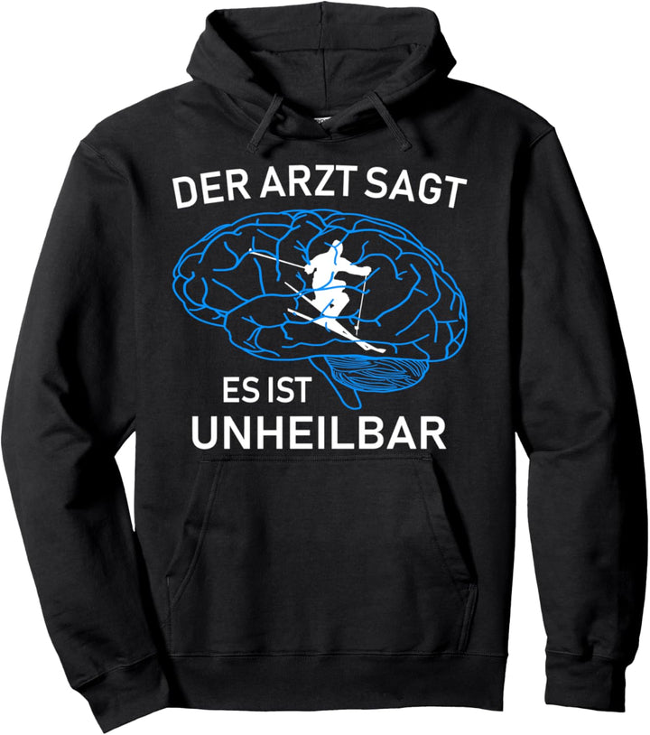 Der Arzt sagt es ist unheilbar - Skifahren Skifahrer Design Pullover Hoodie