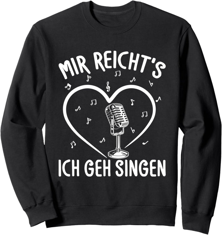 Mir Reicht's Ich Geh Singen Sängerin Chor Musik Spruch Sweatshirt