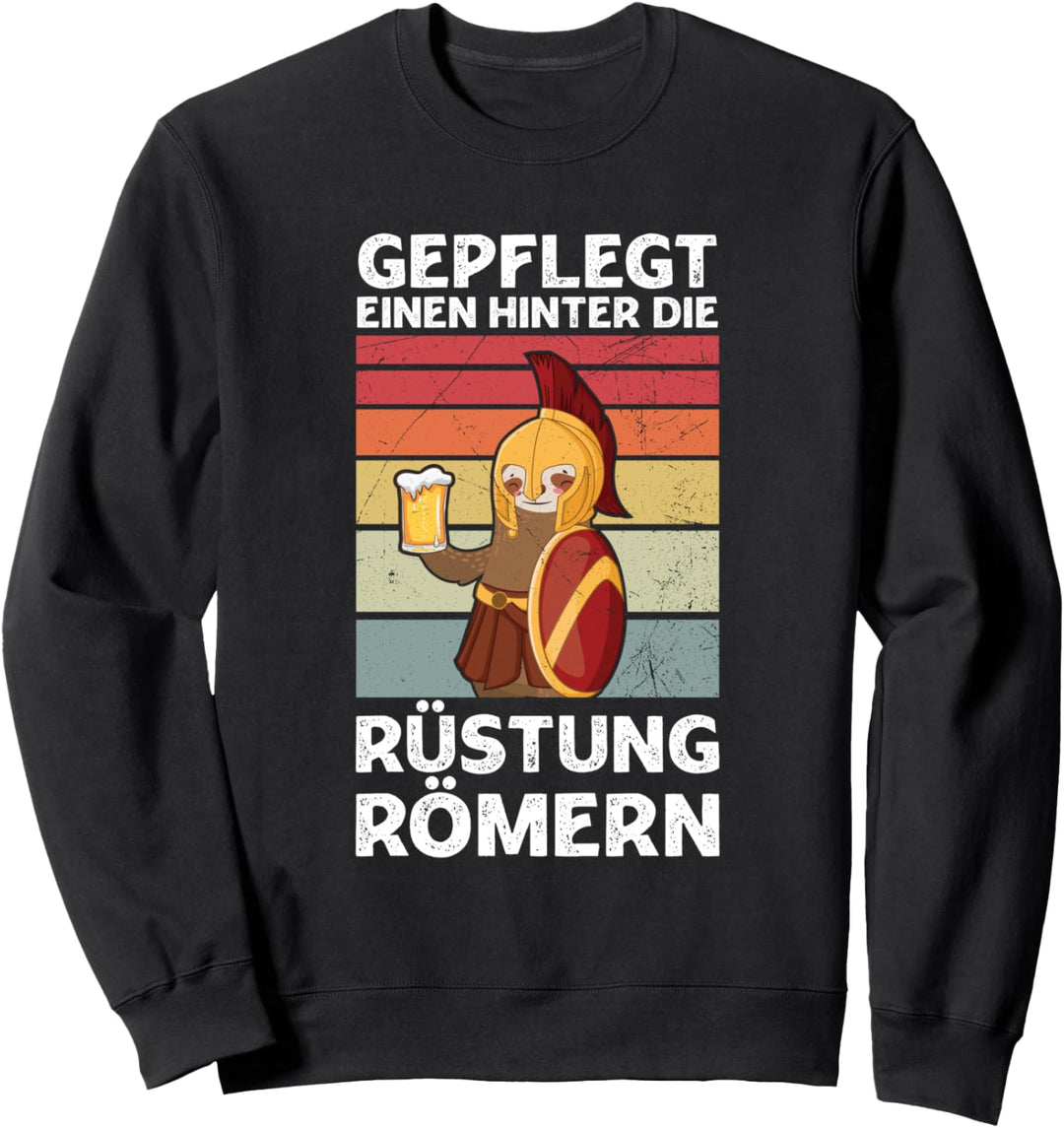 Gepflegt Einen Hinter Die Rüstung Römern Party Sauf Spruch Sweatshirt