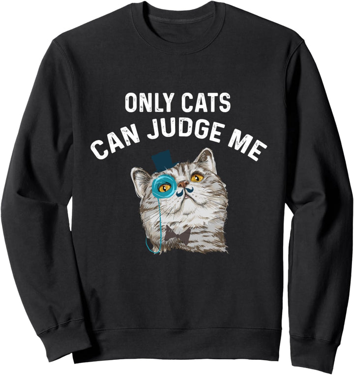 Nur Katzen können mich beurteilen Sweatshirt