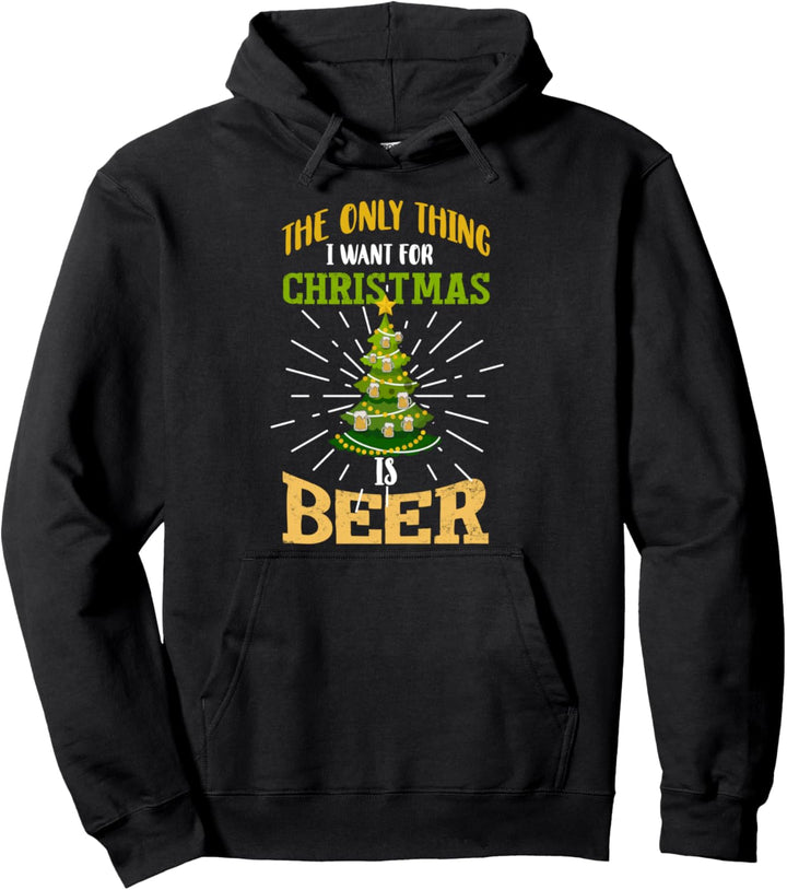 The Only Thing I Want For Christmas Is Beer Pullover Hoodie