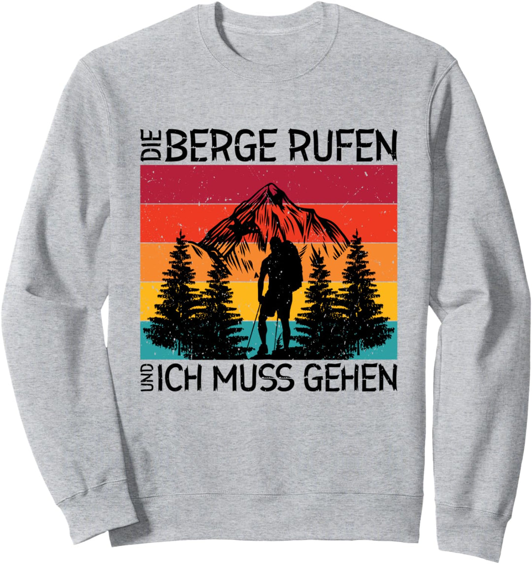 Die Berge Rufen Und Ich Muss Gehen Wandern Wald Berge Sweatshirt