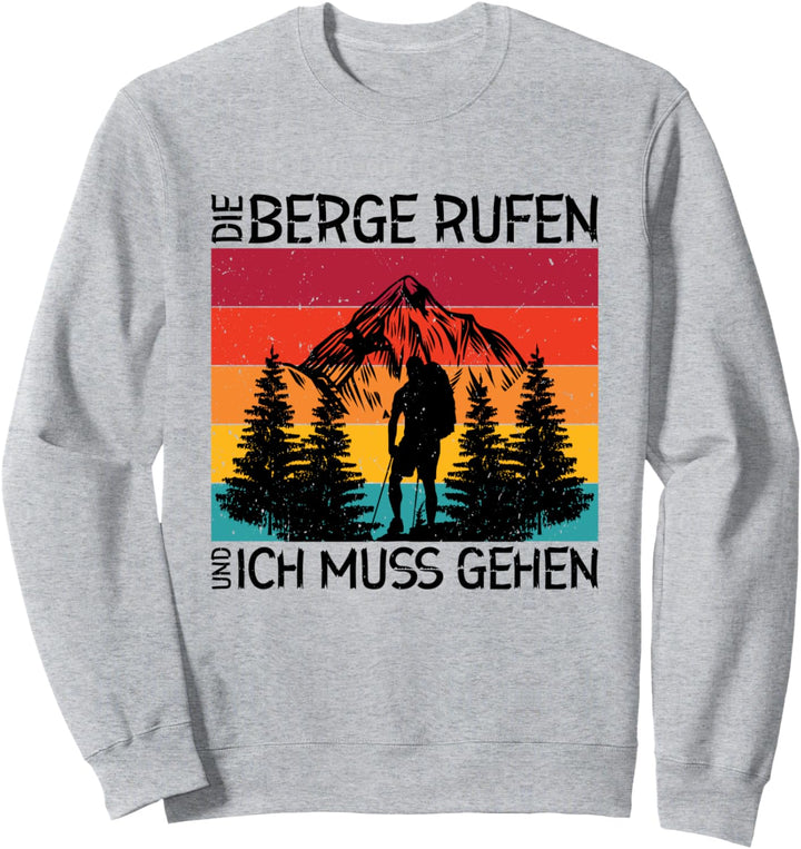 Die Berge Rufen Und Ich Muss Gehen Wandern Wald Berge Sweatshirt