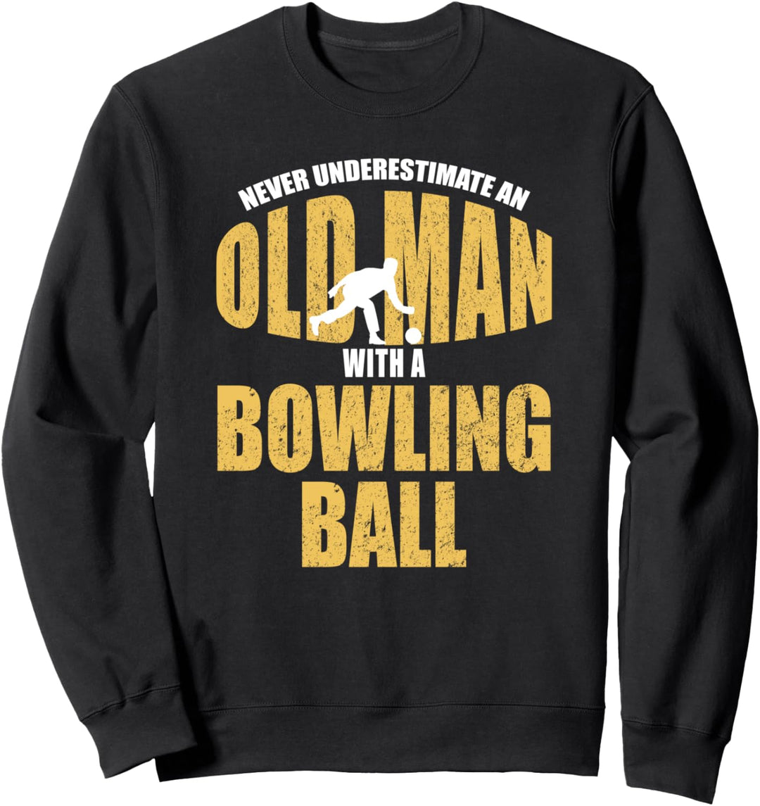 Unterschätze niemals einen alten Mann mit einer Bowlingkugel Sweatshirt