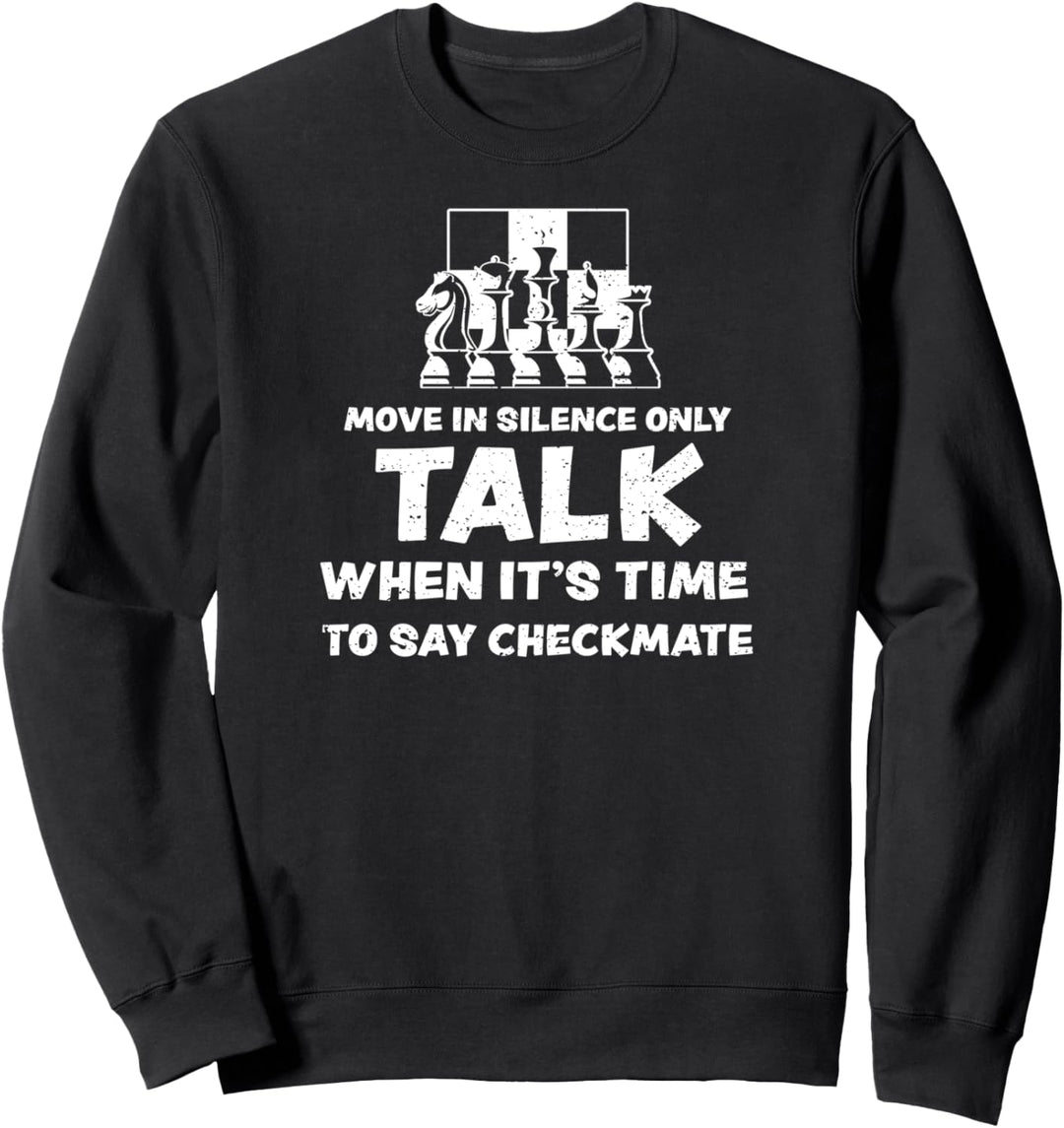 Schachmatt: Move In Silence Only Talk When It's Ti... Schach Sweatshirt