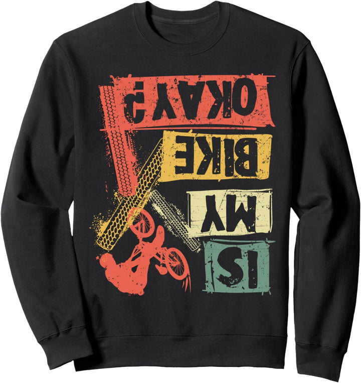 Is my Bike Okay? MTB Mountainbike Rad Fahrer Geschenk Sweatshirt