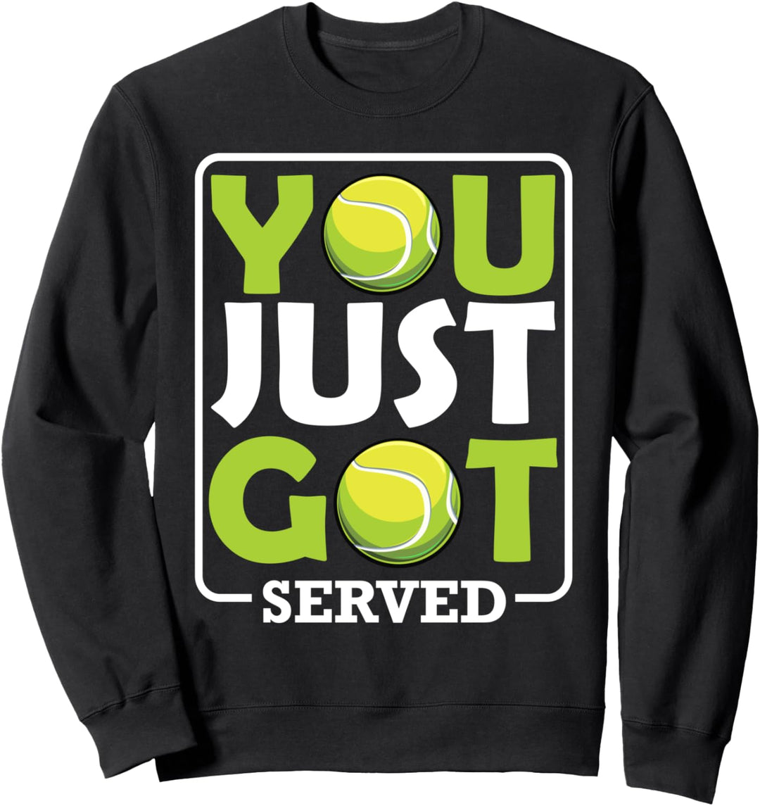 You Just Got Served Tennis Spieler Sport Match Vorhand Spiel Sweatshirt