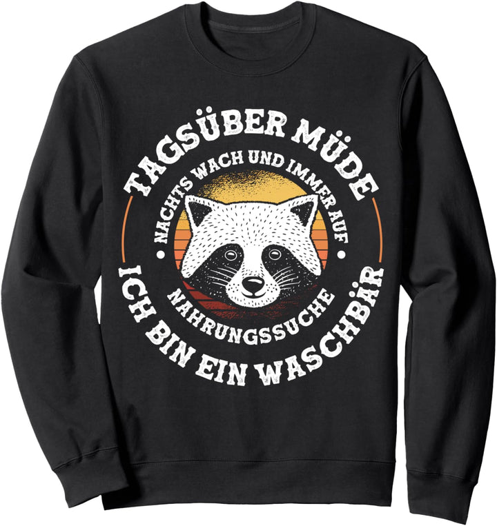 Lustiges Waschbär Kleinbären Ironischer Spruch Geschenkidee Sweatshirt