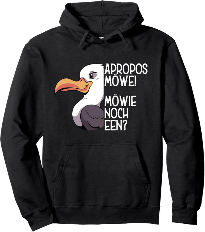 Apropos Möwe! Möwie noch een? Plattdeutsch Norddeutsch Pullover Hoodie