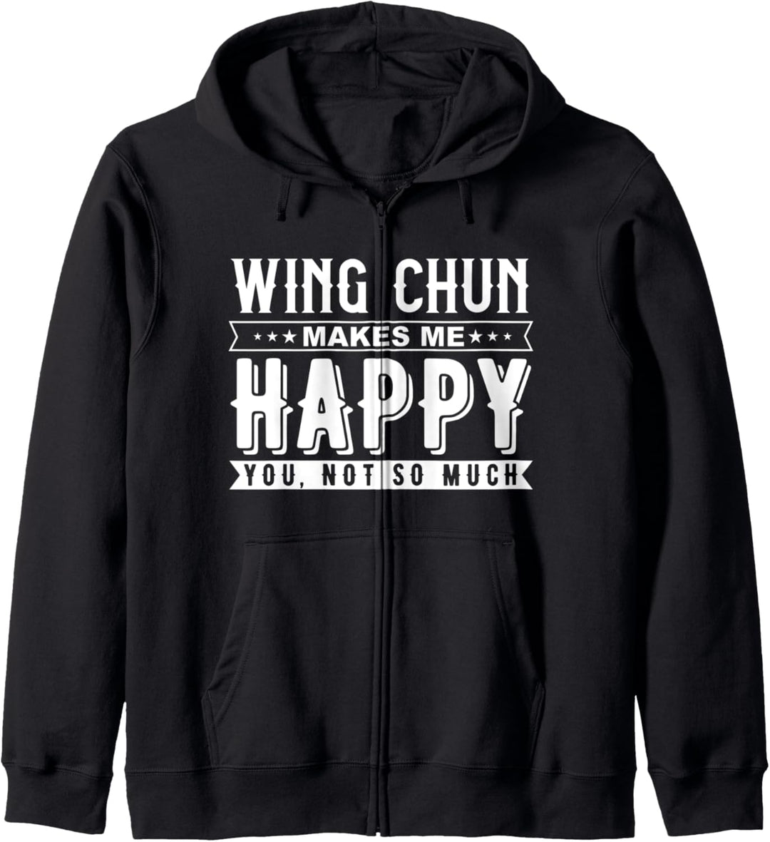Wing Chun macht mich glücklich, dass du nicht so lustig bist Kapuzenjacke