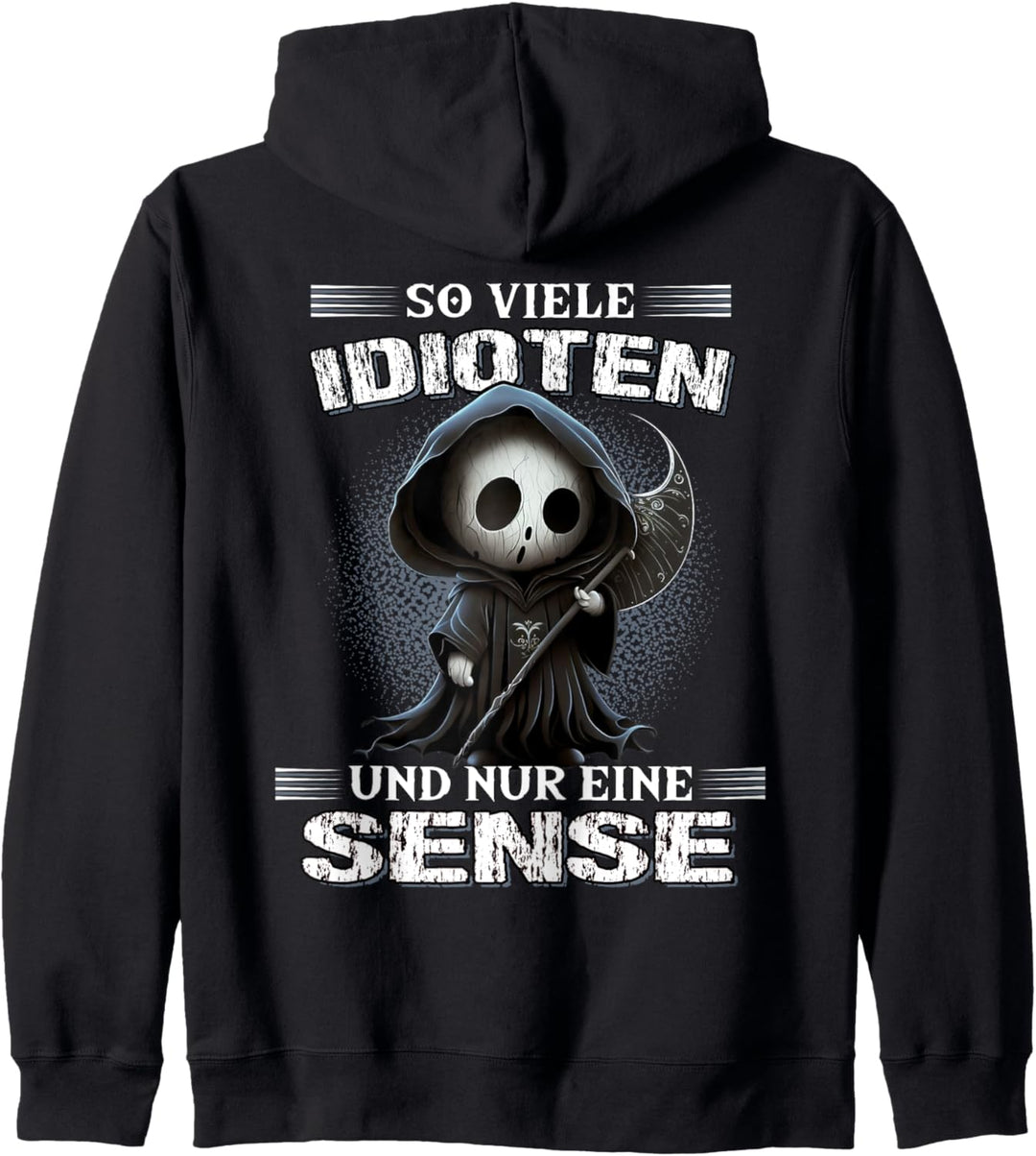 So viele Idioten und nur eine Sense Sarkasmus Reaper Kapuzenjacke