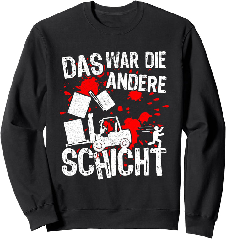 Stapler Staplerfahrer Lager | Das war die andere Schicht Sweatshirt