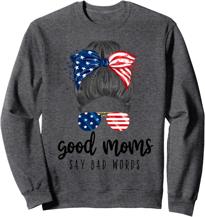 Good Moms Say Bad Words Mom Sprüche Unordentlicher Dutt Brille Flagge Sweatshirt