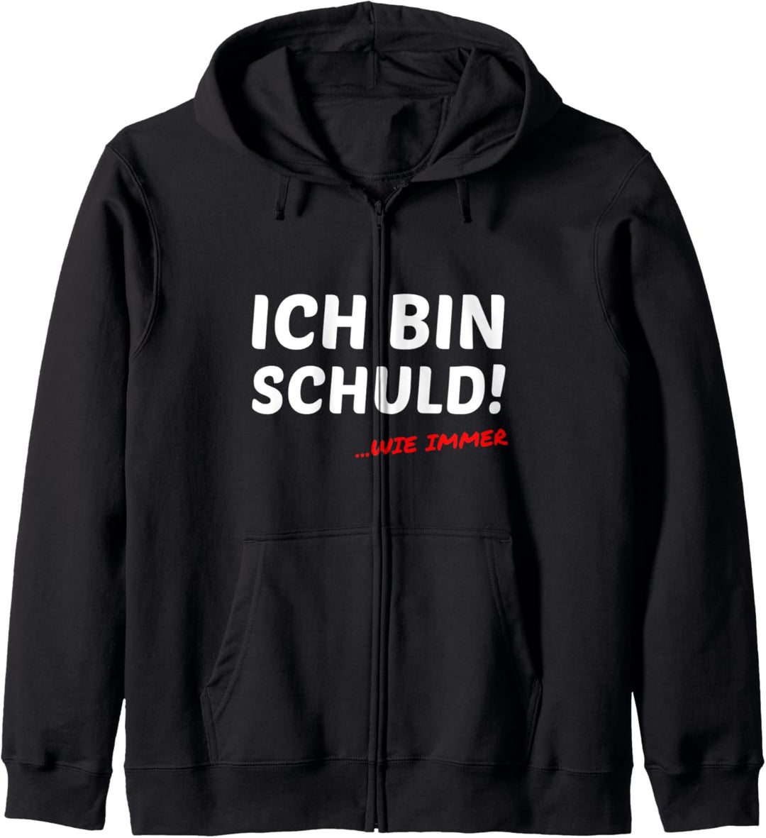 Ich Bin Schuld ...Wie Immer Lustiger Sarkastischer Spruch Kapuzenjacke