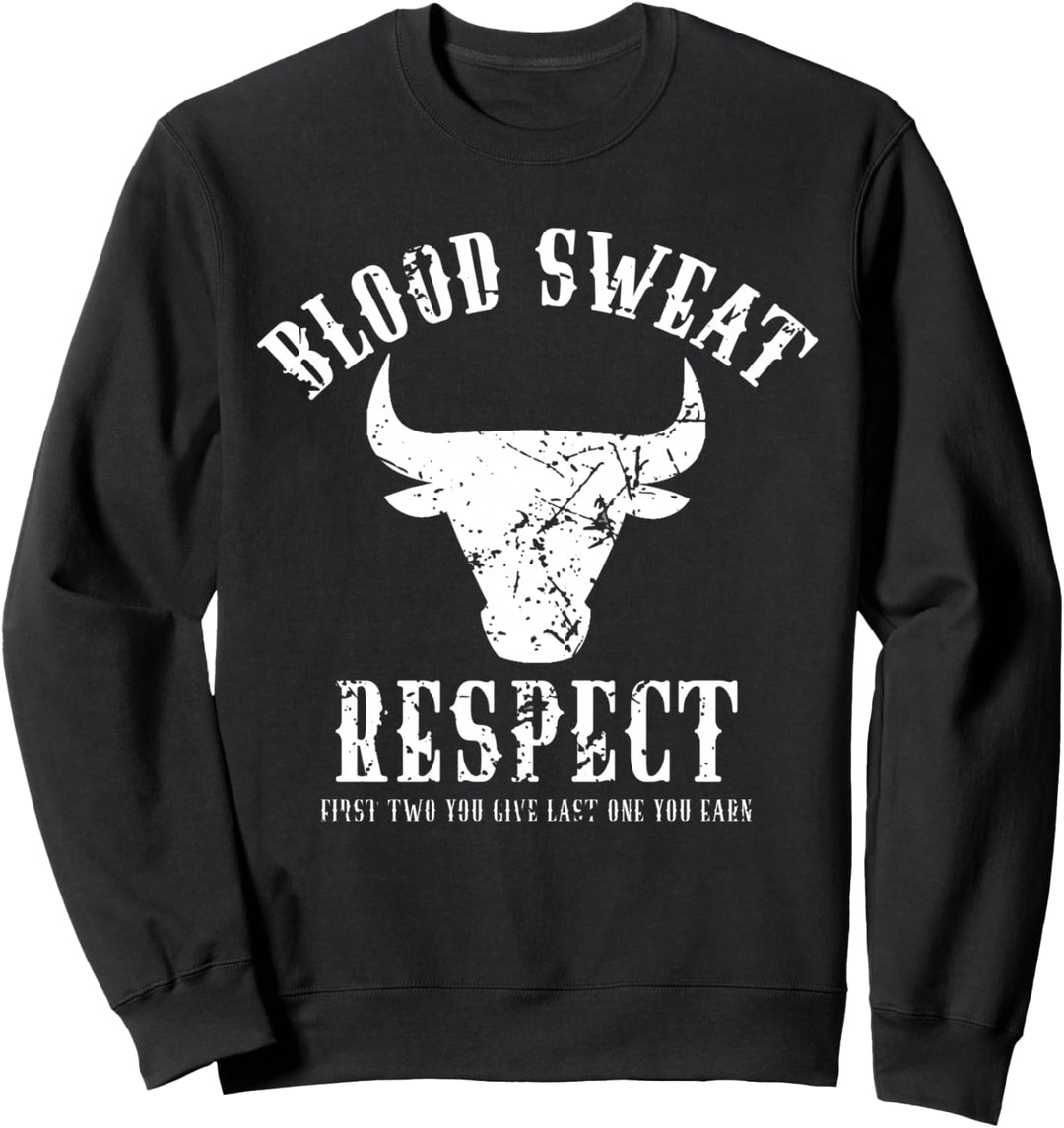 Blood Sweat Respect Tee Erste Zwei Du gibst Letzte Du Verdienst Sweatshirt