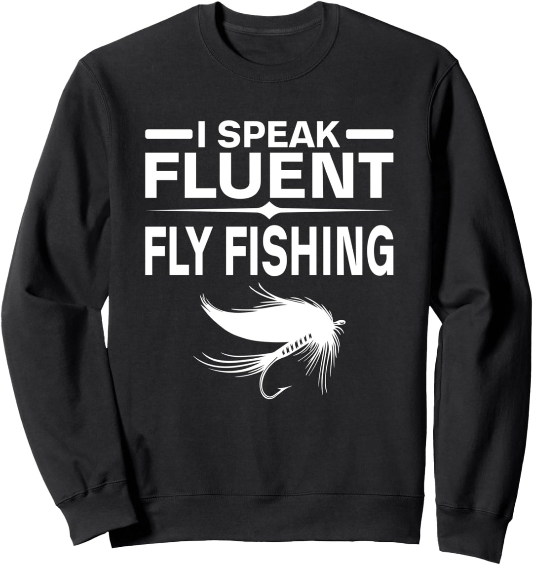 I Speak Fluent Fly Fishing Lustiger Spruch Grafik Sweatshirt