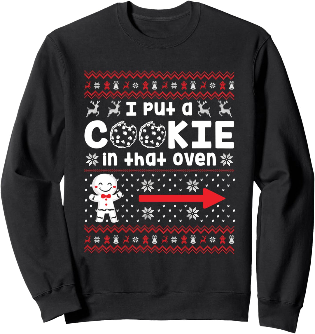I Put A Cookie In That Oven There's A Cookie In That Oven Sweatshirt