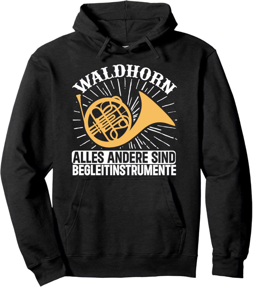 Waldhorn Hornist Posaunenchor Musikverein Horn Pullover Hoodie