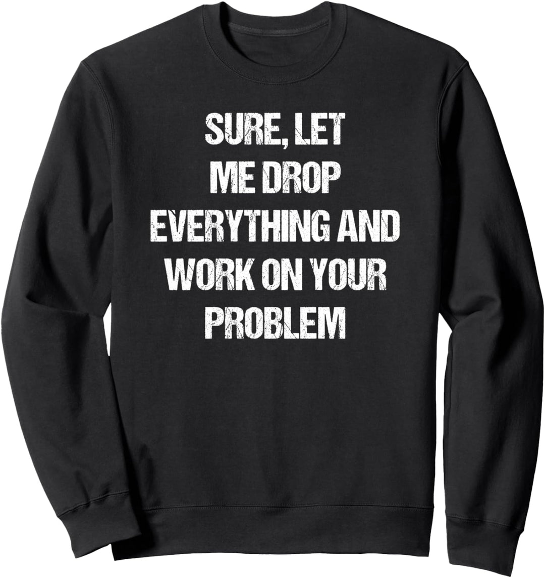 Lustiger Spruch Zitat Shirt Slogan Spass Geschenk sarkastisch Sweatshirt
