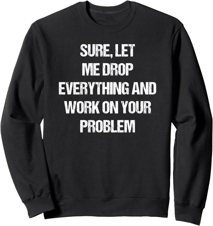 Lustiger Spruch Zitat Shirt Slogan Spass Geschenk sarkastisch Sweatshirt