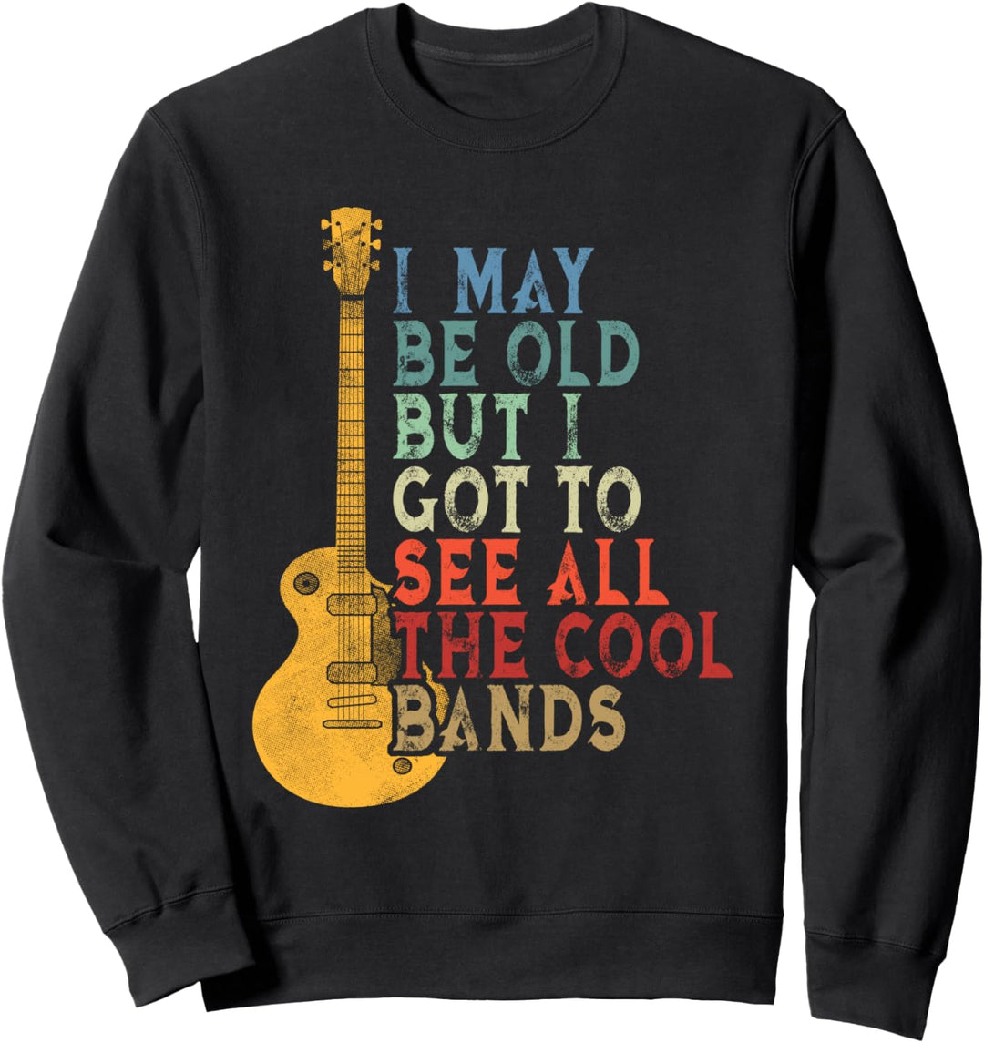 Vintage Ich mag alt sein, aber ich muss all die coolen Bands Sweatshirt
