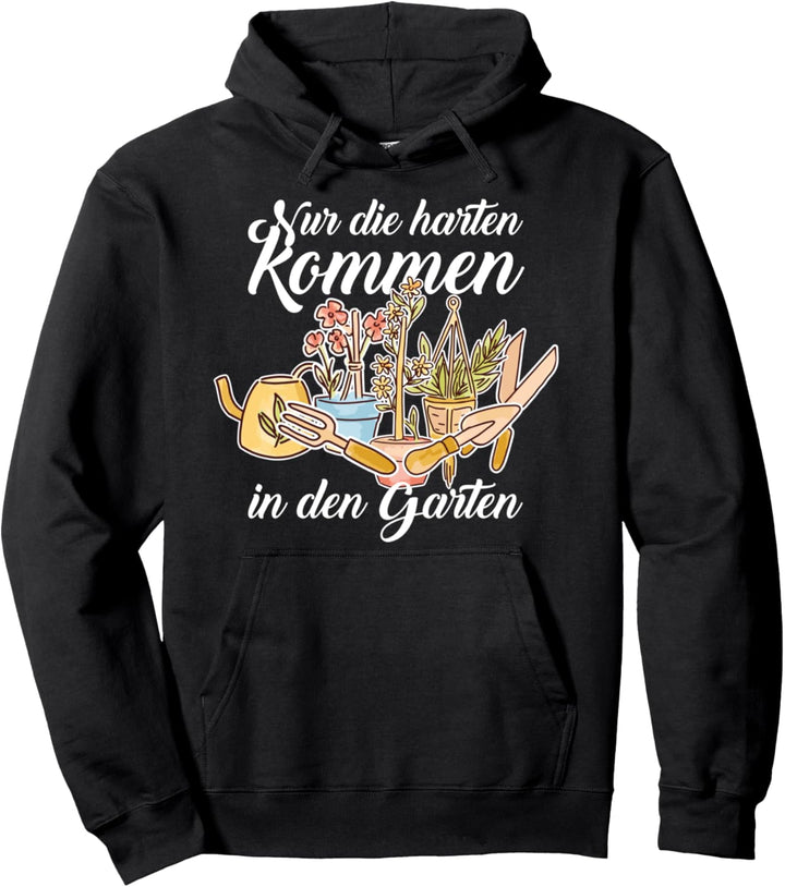 Nur Die Harten Kommen In Den Garten Gärtner Hobbygärtner Pullover Hoodie