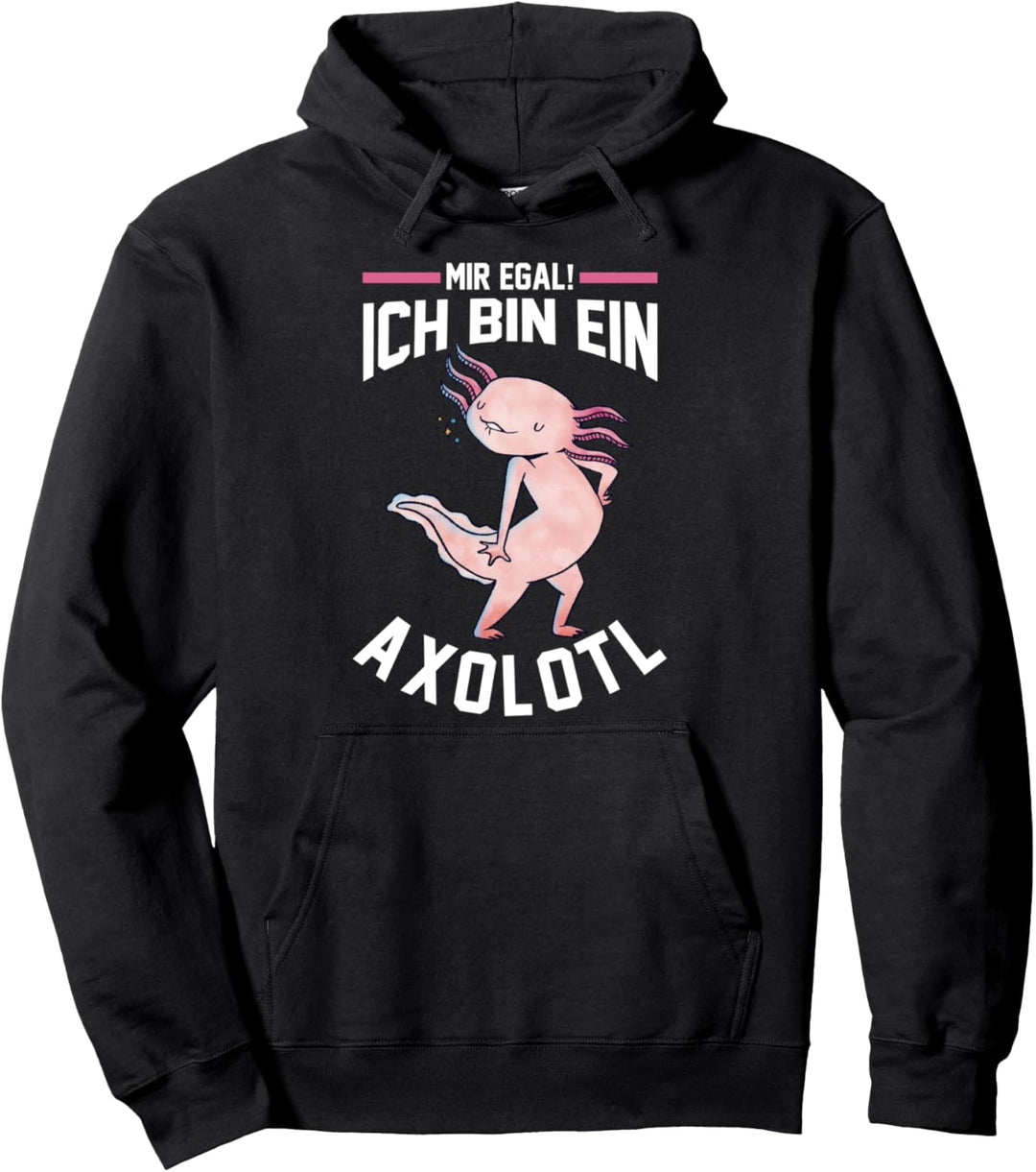 Mir egal ich bin ein Axolotl Pullover Hoodie