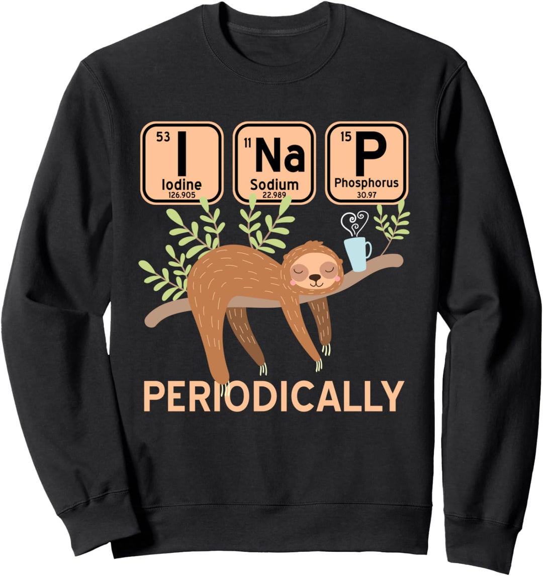 Lustige Wissenschaftselemente Faultier I Nap Periodically Sweatshirt