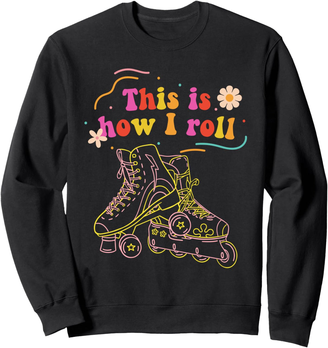 Vintage Rollerblading Inline Skates This Is How I Roll Retro Sweatshirt