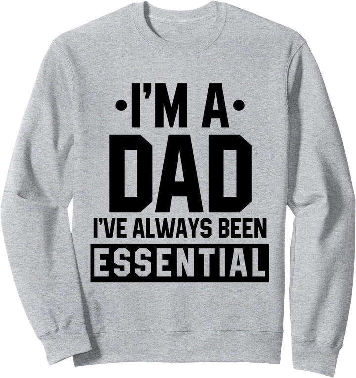 Ich bin ein Vater Ich war schon immer ein essentieller Sweatshirt