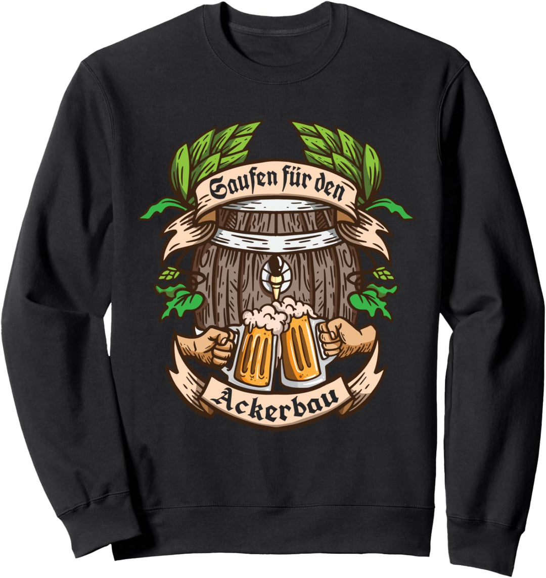 Saufen für den Ackerbau - Landwirtschaft Bauern Weizen Bier Sweatshirt
