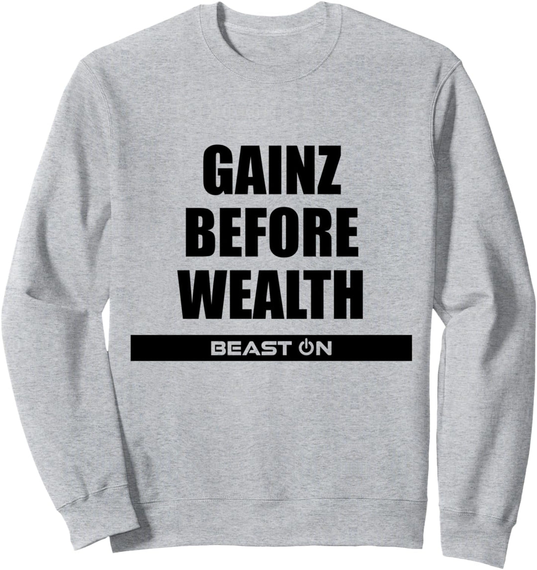 Gains Gainz before Wealth Fitness Gym Motivation Sprüche Sweatshirt