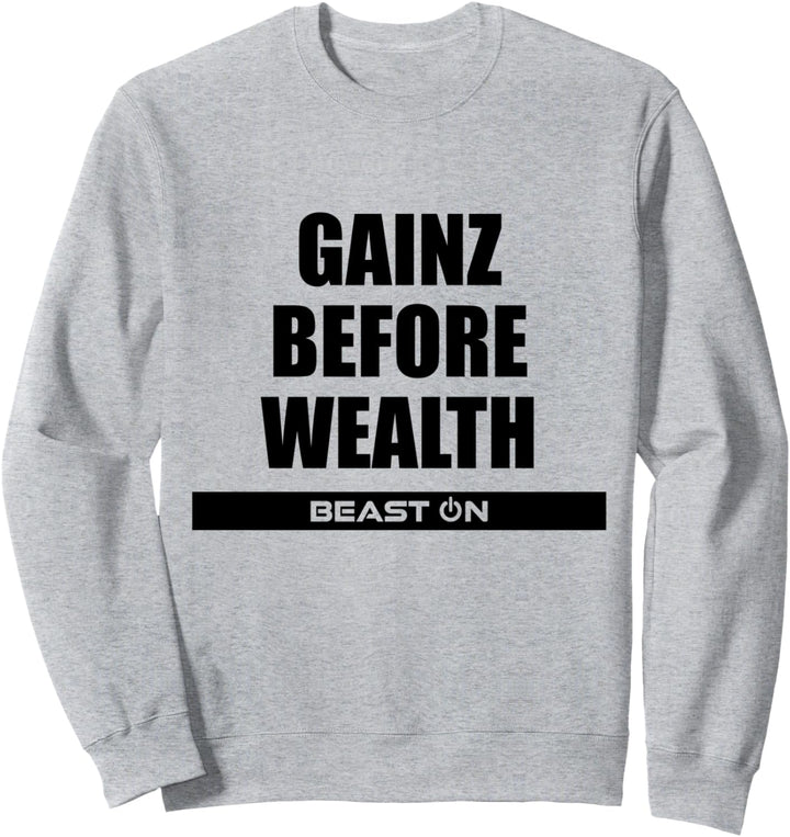 Gains Gainz before Wealth Fitness Gym Motivation Sprüche Sweatshirt