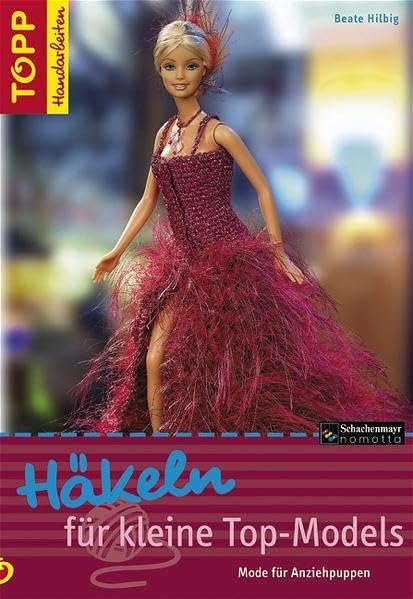 Häkeln für kleine Top-Models: Mode für Anziehpuppen (TOPP Handarbeiten), Taschenbuch